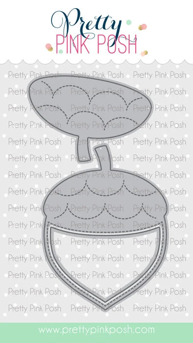 Pretty Pink Posh - Dies - Acorn Shaker Die