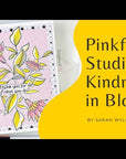 Pinkfresh Studio - Stencils - Kindness In Bloom