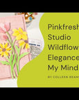 Pinkfresh Studio - Stencils - Wildflower Elegance